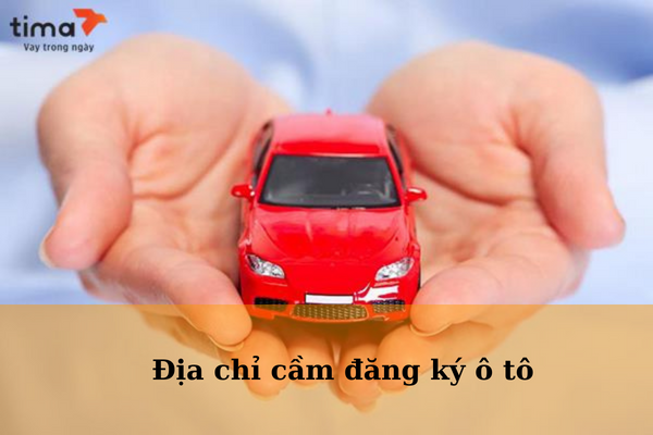 Địa chỉ cầm đăng ký ô tô không chính chủ 